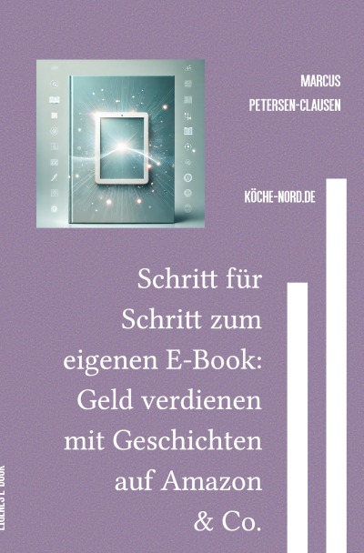 'Cover von Schritt für Schritt zum eigenen E-Book: Geld verdienen mit Geschichten auf Amazon & Co.'-Cover