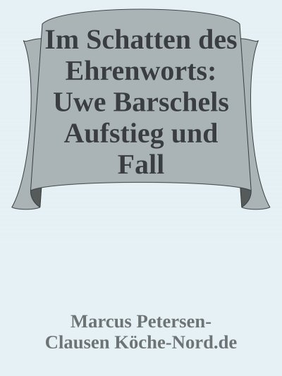'Cover von Im Schatten des Ehrenworts: Uwe Barschels Aufstieg, Fall und Vermächtnis Uwe Barschels'-Cover