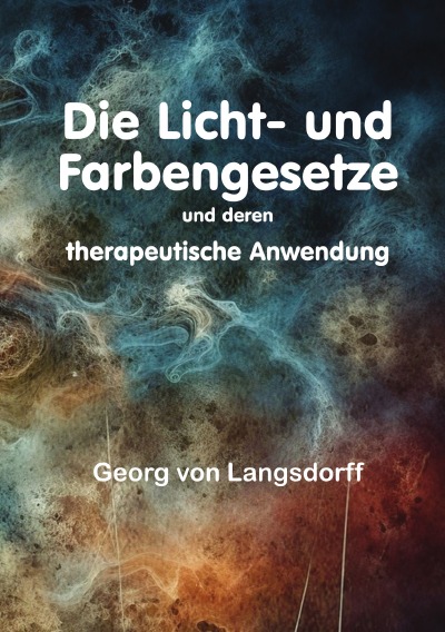 'Cover von Die Licht- und Farbengesetze und deren therapeutische Anwendung'-Cover
