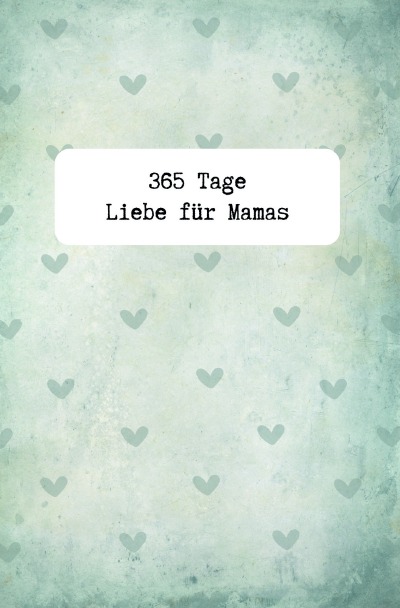 'Cover von 365 Tage Liebe für Mamas'-Cover