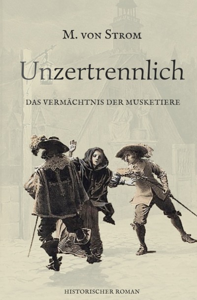 'Cover von Unzertrennlich – Das Vermächtnis der Musketiere'-Cover