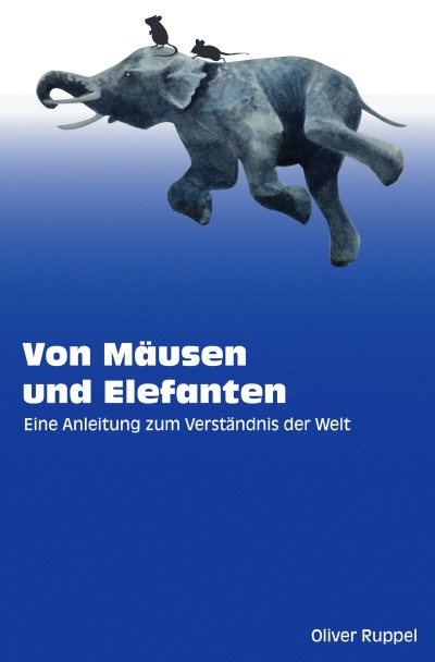 'Cover von Von Mäusen und Elefanten – Eine Anleitung zum Verständnis der Welt'-Cover