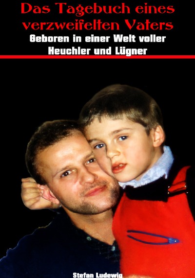 'Cover von Das Tagebuch eines verzweifelten Vaters I Geboren in einer Welt der Heuchler und Lügner'-Cover