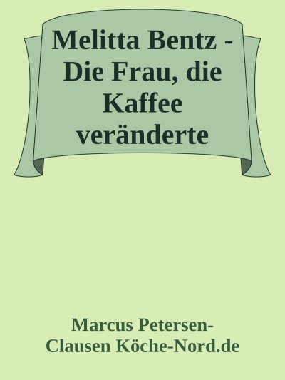 'Cover von Melitta Bentz – Die Frau, die Kaffee veränderte'-Cover