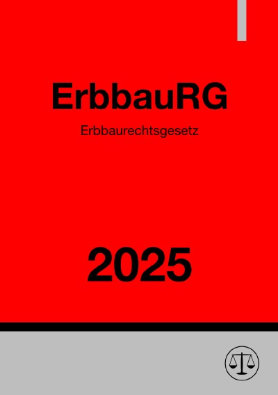 'Cover von Erbbaurechtsgesetz – ErbbauRG 2025'-Cover