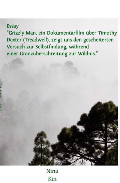 'Cover von Essay „Grizzly Man, ein Dokumentarfilm über Timothy Dexter (Treadwell), zeigt uns den gescheiterten Versuch zur Selbstfindung, während einer Grenzüberschreitung zur Wildnis.“'-Cover