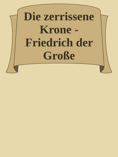 'Cover von Die zerrissene Krone – Das Leben des Friedrich II.'-Cover