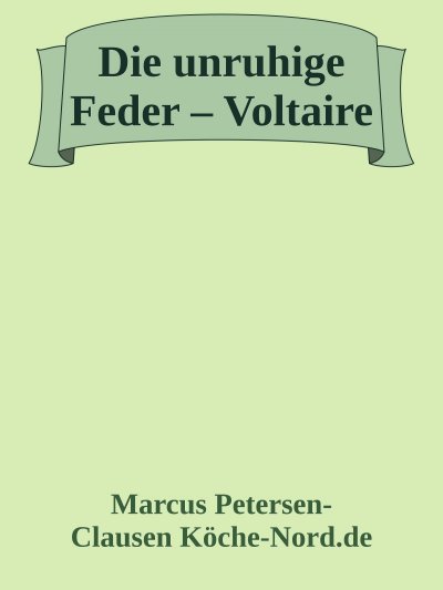 'Cover von Die unruhige Feder – Voltaire und sein Kampf für Freiheit, Vernunft und Gerechtigkeit'-Cover