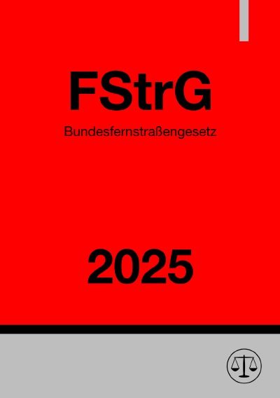 'Cover von Bundesfernstraßengesetz – FStrG 2025'-Cover