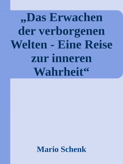 'Cover von Das Erwachen der verborgenen Welten – Eine Reise zur inneren Wahrheit'-Cover