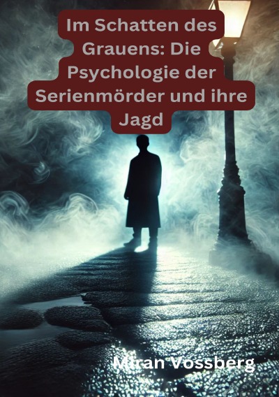 'Cover von Im Schatten des Grauens: Die Psychologie der Serienmörder und ihre Jagd'-Cover