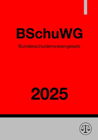 'Cover von Bundesschuldenwesengesetz – BSchuWG 2025'-Cover