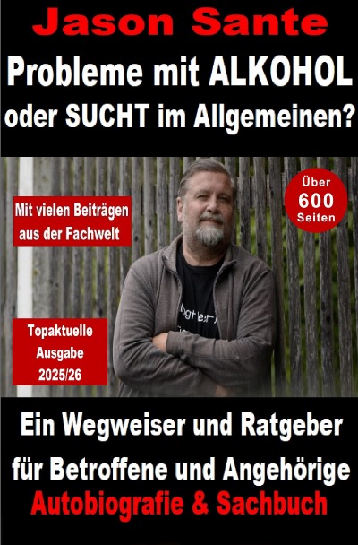 'Cover von Probleme mit Alkohol oder Sucht im Allgemeinen? Ein Wegweiser und Ratgeber für Betroffene und Angehörige'-Cover