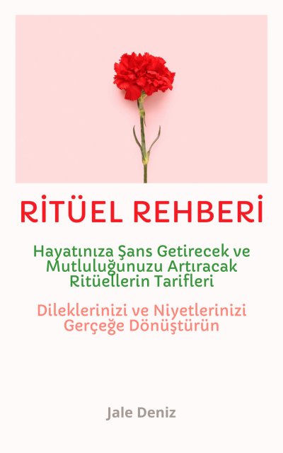 'Cover von RİTÜEL REHBERİ Hayatınıza Şans Getirecek ve Mutluluğunuzu Artıracak Ritüellerin Tarifleri – Evrenle İletişim Kurun – Dileklerinizi ve Niyetlerinizi Gerçeğe Dönüştürün! En Etkili Ritüel Tarifleri'-Cover