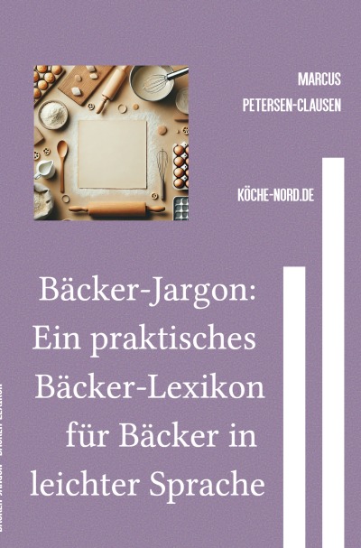 'Cover von Bäcker-Jargon: Ein praktisches Bäcker-Lexikon für Bäcker in leichter Sprache'-Cover