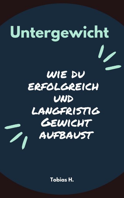'Cover von Untergewicht – wie du erfolgreich und langfristig Gewicht aufbaust'-Cover
