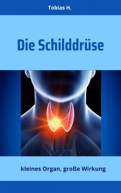 'Cover von Die Schilddrüse – kleines Organ, große Wirkung'-Cover