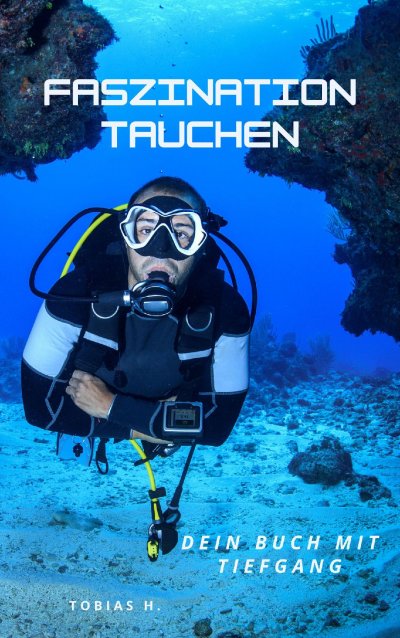 'Cover von Faszination Tauchen – dein Buch mit Tiefgang'-Cover