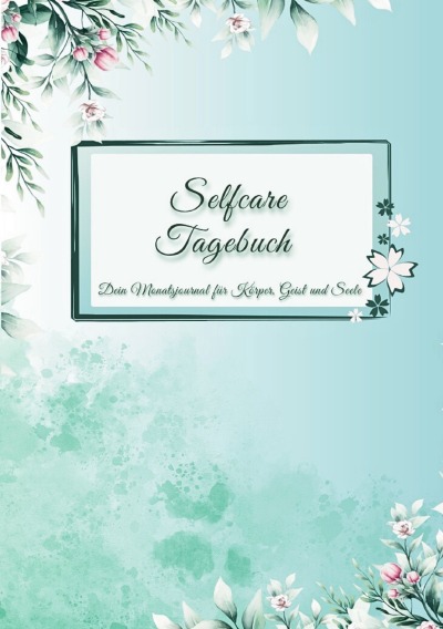 'Cover von Selfcare Tagebuch – Dein Monatsjournal für Körper, Geist und Seele'-Cover