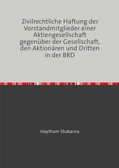 'Cover von Zivilrechtliche Haftung der Vorstandmitglieder einer Aktiengesellschaft gegenüber der Gesellschaft, den Aktionären und Dritten in der BRD'-Cover