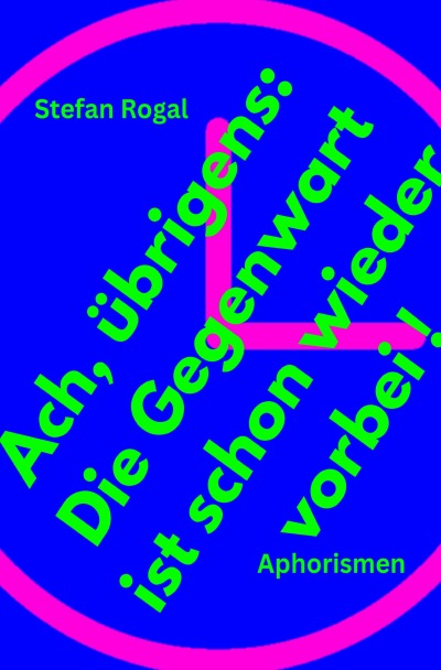 'Cover von Ach, übrigens: Die Gegenwart ist schon wieder vorbei!'-Cover