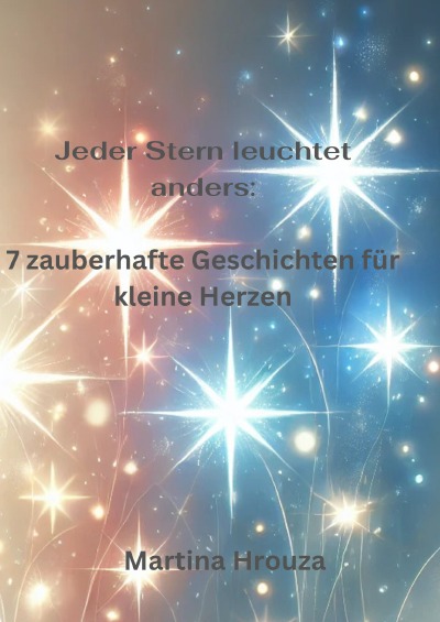 'Cover von Jeder Stern leuchtet anders: 7 zauberhafte Geschichten für kleine Herzen'-Cover
