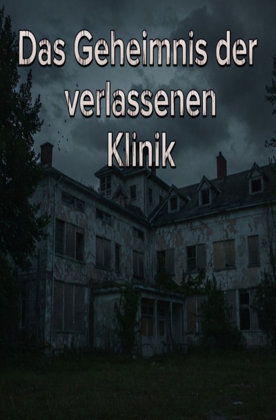 'Cover von Das Geheimnis der verlassenen Klinik'-Cover
