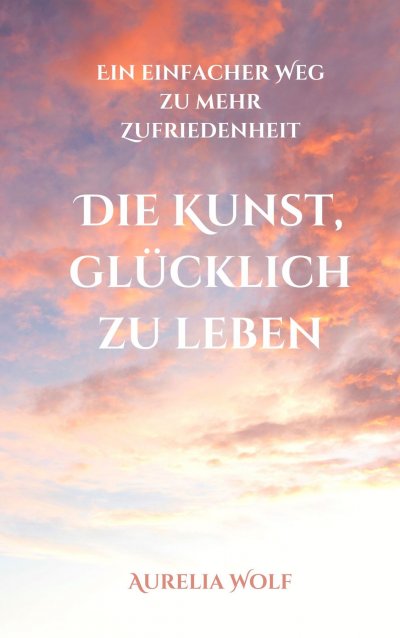 'Cover von Die Kunst, glücklich zu leben'-Cover