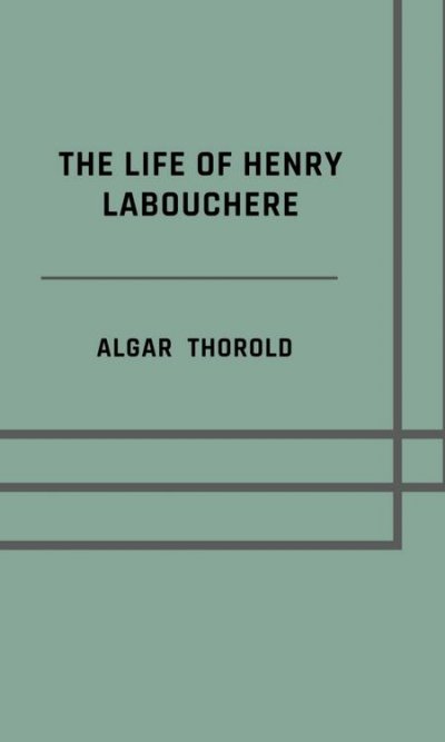 'Cover von The life of Henry Labouchere'-Cover