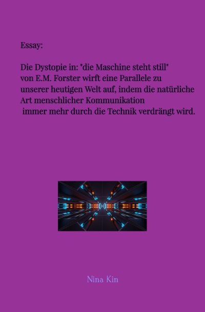 'Cover von Essay: Die Dystopie in: „die Maschine steht still“ von E.M. Forster wirft eine Parallele zu unserer heutigen Welt auf, indem die natürliche Art menschlicher Kommunikation immer mehr durch die Technik verdrängt wird.'-Cover
