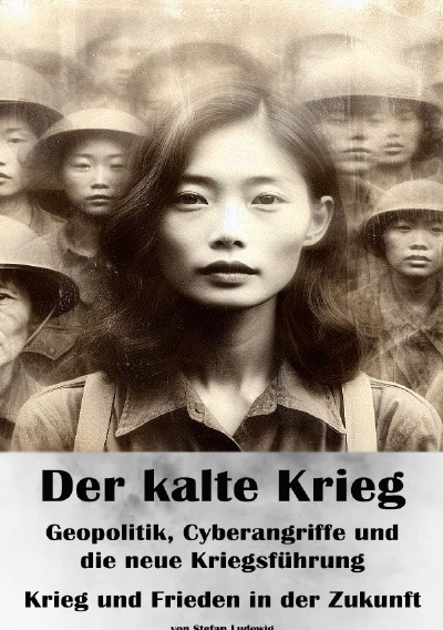 'Cover von Der kalte Krieg I Geopolitik, Cyberangriffe und die neue Kriegsführung I Krieg und Frieden in der Zukunft'-Cover