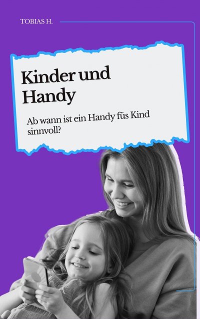 'Cover von Kinder und Handy – ab wann ist ein Handy fürs Kind sinnvoll?'-Cover