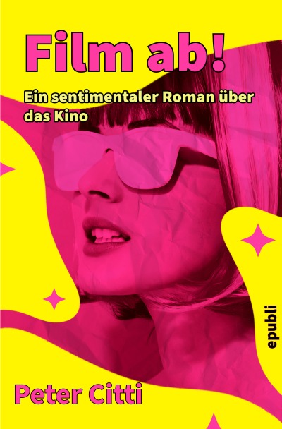 'Cover von Film ab! Ein sentimentaler Roman über das Kino'-Cover