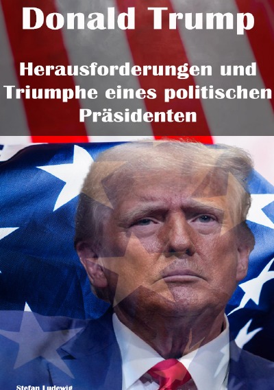 'Cover von Donald Trump und die USA 2025 I Trumps „America First“-Politik I Demokratisch und Fair gewählt'-Cover