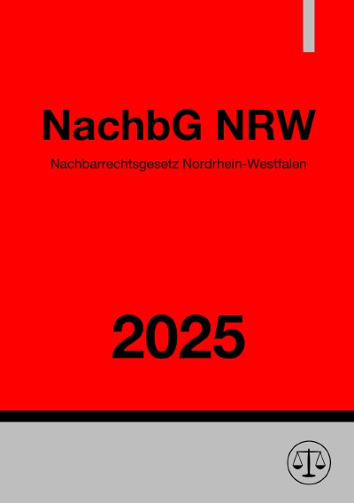 'Cover von Nachbarrechtsgesetz Nordrhein-Westfalen – NachbG NRW 2025'-Cover