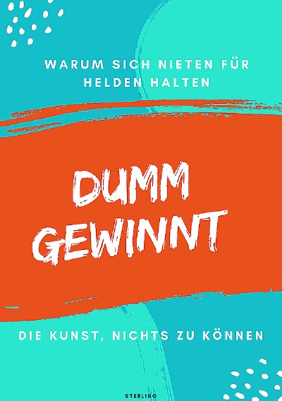 'Cover von Dumm gewinnt I Warum sich Nieten für Helden halten I Die Kunst, nichts zu können'-Cover