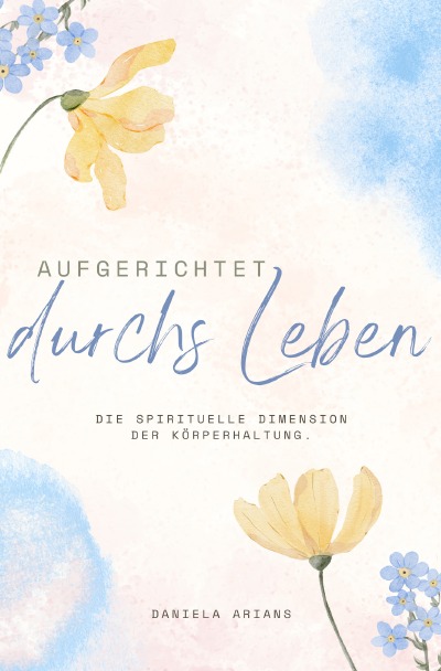 'Cover von Aufgerichtet durchs Leben. Die spirituelle Dimension der Körperhaltung.'-Cover
