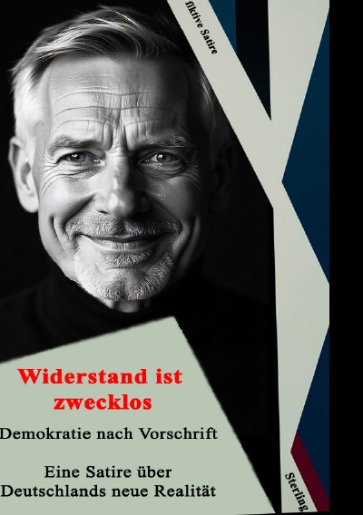'Cover von Widerstand ist zwecklos I Demokratie nach Vorschrift I Eine Satire über Deutschlands neue Realität Kopie'-Cover