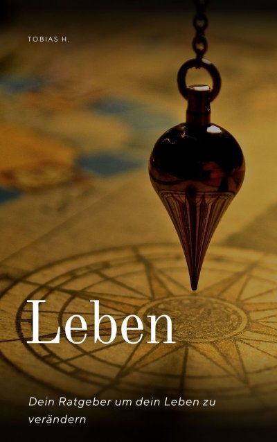 'Cover von Leben – dein Ratgeber um dein Leben zu verändern'-Cover