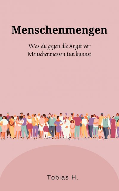 'Cover von Menschenmengen – was du gegen die Angst vor Menschenmassen tun kannst'-Cover
