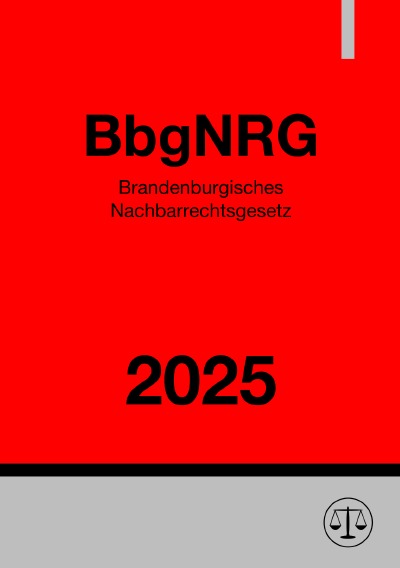 'Cover von Brandenburgisches Nachbarrechtsgesetz – BbgNRG 2025'-Cover