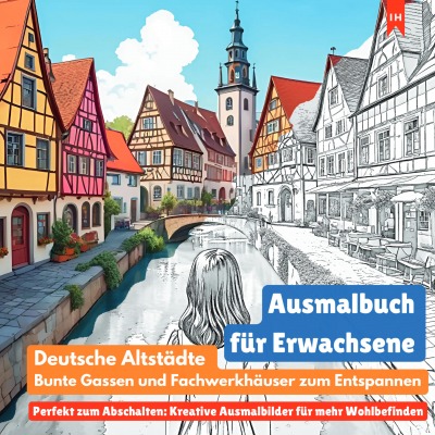 'Cover von Ausmalbuch für Erwachsene: Deutsche Altstädte, bunte Gassen und Fachwerkhäuser zum Entspannen (Perfekt zum Abschalten: Kreative Ausmalbilder für mehr Wohlbefinden)'-Cover
