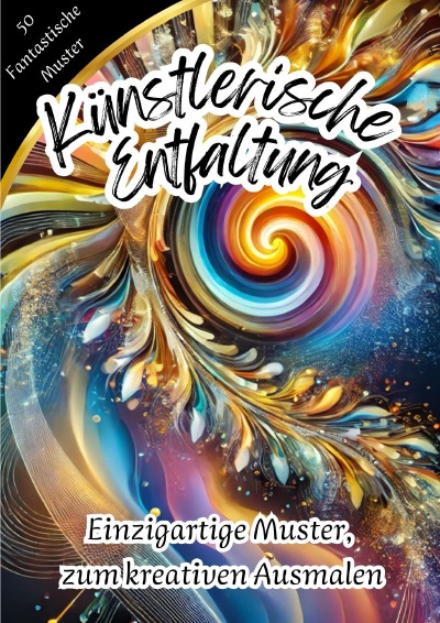 'Cover von Künstlerische Entfaltung – Einzigartige Muster, zum Ausmalen'-Cover