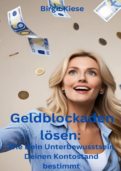 'Cover von Geldblockaden lösen: Wie Dein Unterbewusstsein Deinen Kontostand bestimmt'-Cover