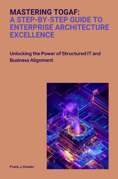 'Cover von Mastering TOGAF:  A Step-by-Step Guide to Enterprise Architecture Excellence'-Cover