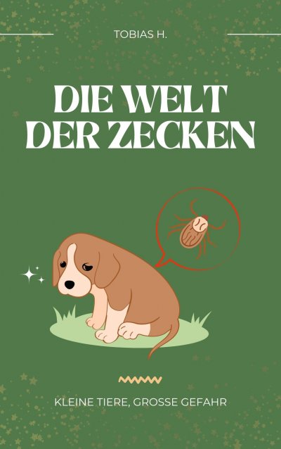 'Cover von Die Welt der Zecken – kleine Tiere, große Gefahr'-Cover