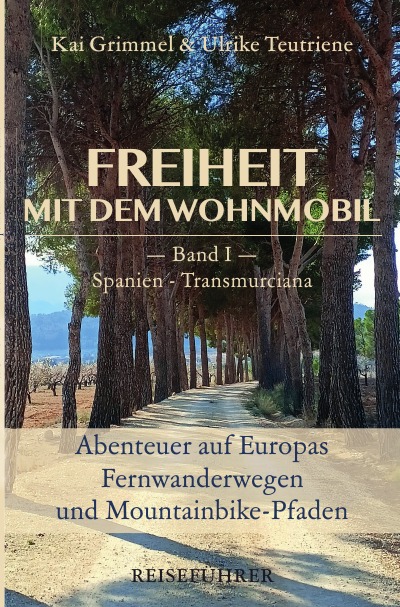'Cover von Freiheit mit dem Wohnmobil   Band 1: Spanien – Transmurciana'-Cover