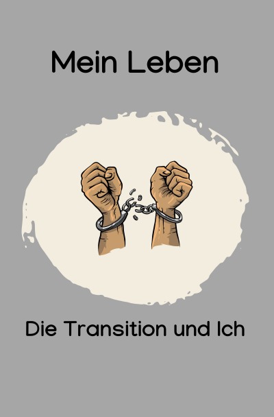 'Cover von Mein Leben, die Transition und Ich'-Cover
