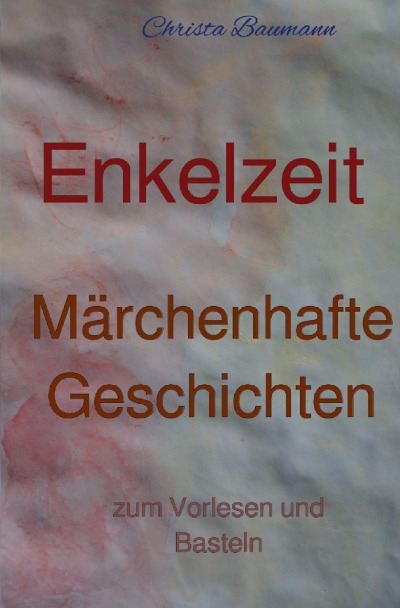 'Cover von Enkelzeit- märchenhafte Geschichten zum Vorlesen und Basteln'-Cover