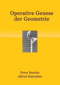 Operative Genese der Geometrie - Alfred Schreiber, Peter  Bender